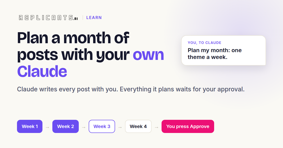 Plan a month of posts in one sitting, with your own Claude. Everything it plans waits for your approval.